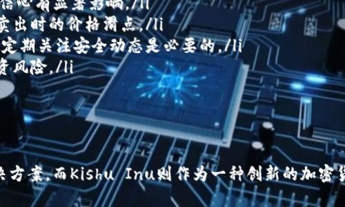 如何在Token.im钱包中创建Kishu钱包：详细指南

Token.im, Kishu, 加密钱包, 数字货币/guanjianci

引言
随着加密货币的普及，越来越多的人开始关注如何安全、便捷地存储和管理他们的数字资产。其中，Token.im钱包因其简单易用和多币种支持，受到了许多用户的青睐。而Kishu Inu（KISHU）作为一种新兴的去中心化加密货币，也吸引了许多投资者的关注。本指南将详细介绍如何在Token.im钱包中创建Kishu钱包，并提供相关问题的解答。

Token.im钱包简介
Token.im是一个安全、透明且易于操作的数字资产钱包。用户可以在一个平台上管理多种加密货币，包括以太坊、比特币和其他ERC20代币。Token.im钱包不仅支持丰富的功能如快速交易、资产管理和 DApp 访问，还注重用户安全，例如通过助记词和私钥保护用户的资产安全。

Kishu Inu概述
Kishu Inu是一种基于以太坊（ERC20）的新型加密货币，它的设计灵感来自于柴犬犬种，旨在创建一个去中心化的社区。Kishu Inu不仅为了提供一种交易手段，还旨在通过各种社区参与和项目合作来提高其价值。由于Kishu Inu的快速增长，许多用户希望将其添加到他们的加密钱包中，以便更好地管理。

如何在Token.im钱包中创建Kishu钱包
在Token.im钱包中创建Kishu钱包的过程相对简单，以下是详细步骤：

h4步骤1：下载和安装Token.im钱包/h4
首先，用户需要从官方渠道下载Token.im钱包应用。它适用于iOS和Android两大主流操作系统。确保您下载的是官方版本，以防止安全问题。下载后，按照屏幕上的说明注册并设置您的钱包，注意安全性，如设置强密码和备份助记词。

h4步骤2：创建新钱包或导入现有钱包/h4
启动应用后，用户可以选择创建一个新钱包或导入现有钱包。如果您是新用户，可以选择“创建新钱包”，并按照步骤生成助记词。务必保管好这组助记词，因为它是您恢复钱包的唯一凭证。如果您已有钱包，可以选择“导入钱包”，输入您的助记词或私钥。

h4步骤3：添加Kishu Inu代币/h4
在Token.im钱包中创建好基础钱包后，您可以开始添加Kishu Inu代币。请按以下步骤操作：
ol
li在Token.im钱包主界面，找到“添加代币”选项。/li
li在搜索框中输入“Kishu”或“Kishu Inu”。/li
li找到Kishu Inu代币后，点击“添加”按钮。/li
li确认添加后，Kishu Inu将出现在您的资产列表中。/li
/ol
此时，您已经成功创建了Kishu钱包，并添加了Kishu Inu代币。

相关问题解答

问题1：如何安全存储我的Kishu Inu资产？
存储加密货币时，安全性是一个非常重要的考虑因素，特别是像Kishu Inu这样的新兴代币。以下是一些建议，帮助您维持资产安全：
ol
listrong使用硬件钱包：/strong硬件钱包提供了离线存储的选项，能有效保护您的私钥不被黑客窃取。您可以将Kishu Inu代币转移到硬件钱包中，以避免在线钱包的安全风险。/li
listrong备份助记词：/strong助记词是您恢复钱包的关键。一旦您创建了Token.im钱包，务必将助记词安全地保存到一个可靠的位置。如果您不慎丢失助记词，您将无法访问您的资产。/li
listrong更新密码：/strong建议定期更新钱包密码，并使用复杂且难以猜测的密码。同时启用两因素认证（2FA），进一步增强账户的安全性。/li
listrong注意交易场所：/strong在进行Kishu Inu的交易时，确保使用信誉好的交易所，避免诈骗和假冒交易平台。/li
listrong定期检查账户：/strong定期查看您的账户活动，以确认没有未授权的交易发生。如果发现异常交易，立即采取行动，比如更改密码和助记词。/li
/ol
通过以上步骤，可以提高Kishu Inu资产的安全性，保护您的投资。

问题2：Kishu Inu的市场前景如何？
Kishu Inu作为一种新兴的去中心化货币，其市场前景受多个因素影响：
ol
listrong社区支持：/strongKishu Inu的价值和发展与其社区的活跃度密切相关。社区的支持能够推动代币的流通和使用，进而影响其市场价格。因此，关注Kishu Inu的社区活动、项目合作和宣传推广是非常重要的。/li
listrong竞争环境：/strong加密市场竞争激烈，尤其是在柴犬类代币中，Kishu Inu面临来自Shiba Inu等其他项目的竞争。市场对Kishu Inu的接受程度也将影响其价格和发展。/li
listrong市场趋势：/strong加密货币市场整体的波动性和投资趋势会直接影响Kishu Inu。如果整体市场表现良好，投资者的情绪积极，Kishu Inu可能会受到更多关注，反之亦然。/li
listrong项目进展：/strongKishu Inu在技术层面上的进展、DApp生态发展的速度以及社区治理模式的成熟度都将直接影响其市场前景。投资者应关注这些进展动态。/li
/ol
总体而言，Kishu Inu的市场前景有潜力，但也面临风险，投资者需要谨慎决策。

问题3：如何参与Kishu Inu的交易？
参与Kishu Inu交易的步骤相对简单，以下是详细指南：
ol
listrong选择交易所：/strongKishu Inu代币通常可以在一些去中心化的交易所（如Uniswap）或中心化的交易所进行交易。选择一个您信任的平台，并在注册后完成身份验证。/li
listrong存入资产：/strong将您的Token.im钱包中的Kishu Inu代币转入交易所平台，您可以选择“充值”功能，将代币发送到指定的地址。/li
listrong制定交易策略：/strong在进行任何交易之前，制定清晰的策略是非常重要的。设定您的买入和卖出目标，并不断评估市场动态调整策略。/li
listrong进行交易：/strong在交易所找到Kishu Inu中相对的交易对（如KISHU/ETH），输入您希望购买或出售的数量，然后确认交易。请注意交易手续费。/li
listrong提取资产：/strong如果您完成了交易，建议将您的法币或其他资产提取到您的Token.im钱包中，以保障安全。/li
/ol
通过这些步骤，您就可以顺利参与Kishu Inu的交易，获取潜在的投资收益。

问题4：Kishu Inu和其他加密货币的区别是什么？
Kishu Inu与其他加密货币相比具有一些独特之处：
ol
listrong去中心化社区：/strongKishu Inu旨在通过去中心化的方式构建社区生态，不依赖任何中心化的控制。相比之下，一些传统数字货币还是会受到中心化机构的影响，这在某种程度上限制了其去中心化的理念。/li
listrong低交易费用：/strongKishu Inu的交易费用相对较低，尤其是在去中心化交易所进行交易时，这使得投资者能够以更小的成本进行操作，而相比其他大部分加密货币在手续费方面可能会更高。/li
listrong代币经济设计：/strongKishu Inu注重代币的经济学设计，包括流动性、交易奖励等，目的是栓紧用户与社区的关系。其他一些加密货币可能没有这样的设计，使得它们在用户参与度上有限。/li
listrong社区驱动的项目：/strongKishu Inu项目上，大多数决策都来自其社区成员，意味着用户的反馈和需求对项目的发展起着重要作用。这与一些由团队主导的加密货币形成鲜明对比。社区驱动的性质会使得Kishu Inu的运营和成长更具弹性和活力。/li
/ol
总之，Kishu Inu具有自身的特色，虽然面临市场竞争，但其社区精神和去中心化的理念为其发展提供了坚实的基础。

问题5：怎样评估Kishu Inu的投资风险？
在投资Kishu Inu或任何加密货币时，风险评估是非常必要的。以下是评估Kishu Inu投资风险的几个方面：
ol
listrong市场波动性：/strong加密货币市场普遍波动性较大，Kishu Inu作为新兴代币，可能面临更大的价格波动。投资者需关注市场动态，了解价格波动的潜在原因。/li
listrong项目团队和发展进度：/strong了解Kishu Inu开发团队的背景以及项目实施的进度都对评估风险非常关键。团队的透明度和技术能力对投资者信心有显著影响。/li
listrong流动性风险：/strong一些代币在特定交易所的交易量有限，流动性风险较高。投资者需确认Kishu Inu在主要交易所的流动性情况，以避免未来卖出时的价格滑点。/li
listrong安全性问题：/strong加密货币常常受到黑客攻击，如Kishu Inu的安全性未得到保障，投资者的资产将面临风险。选择安全性高的钱包及交易所，定期关注安全动态是必要的。/li
listrong监管风险：/strong加密货币的监管政策尚不明确，这可能影响Kishu Inu的合法性和市场接受程度。持续关注监管动态，预防政策变化带来的投资风险。/li
/ol
通过以上风险评估，投资者可以在参与Kishu Inu投资前做出更为明智的决策，从而降低投资风险。

总结
本文详细介绍了如何在Token.im钱包中创建Kishu钱包的过程，并针对相关的五个问题进行了深入讨论。Token.im钱包为用户提供了便捷的资产管理解决方案，而Kishu Inu则作为一种创新的加密货币，有着无限的潜力与发展空间。希望各位投资者在参与Kishu Inu交易和管理时，能够更加理性和安全，不断学习和适应加密货币这个快速发展的市场。