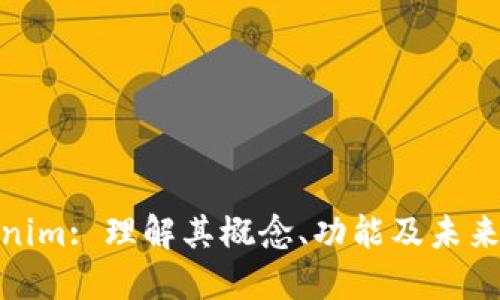 Tokenim: 理解其概念、功能及未来趋势
