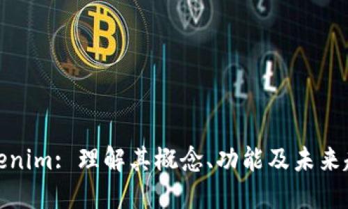 Tokenim: 理解其概念、功能及未来趋势