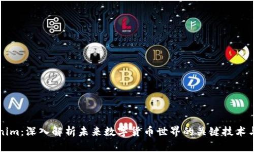 Tokenim:深入解析未来数字货币世界的关键技术与应用